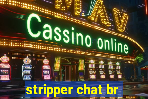 stripper chat br